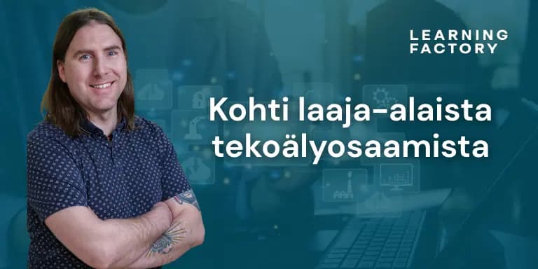 Kohti laaja-alaista tekoälyosaamista. Learning Factory.